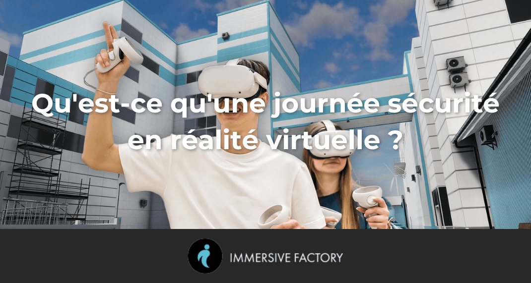 Journée Sécurité en Réalité Virtuelle : Une Immersion Innovante pour la Prévention des Risques